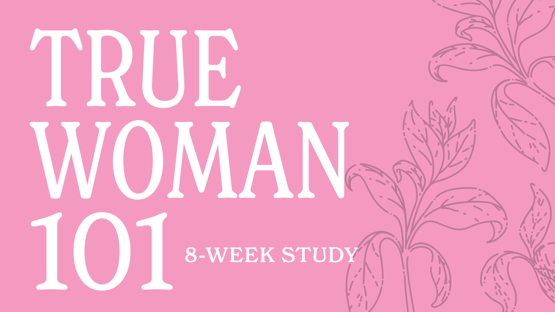 Estudio bíblico de primavera para mujeres | True Woman 101